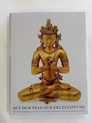 Auf dem Pfad zur Erleuchtung: Die Tibet-Sammlung der Berti Aschmann-Stiftung im Museum Rietberg Z...
