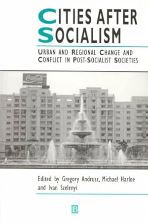 Bild des Verkufers fr Cities After Socialism : Urban and Regional Change and Conflict in Post-Socialist Societies zum Verkauf von GreatBookPrices