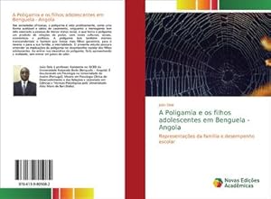 Image du vendeur pour A Poligamia e os filhos adolescentes em Benguela - Angola : Representaes da famlia e desempenho escolar mis en vente par AHA-BUCH GmbH