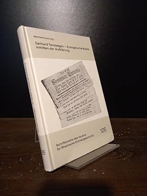 Bild des Verkufers fr Gerhard Tersteegen - Evangelische Mystik inmitten der Aufklrung. [Herausgegeben von Manfred Kock und Jrgen Thiesbonenkamp]. (= Schriftenreihe des Vereins fr Rheinische Kirchengeschichte, Band 126). zum Verkauf von Antiquariat Kretzer