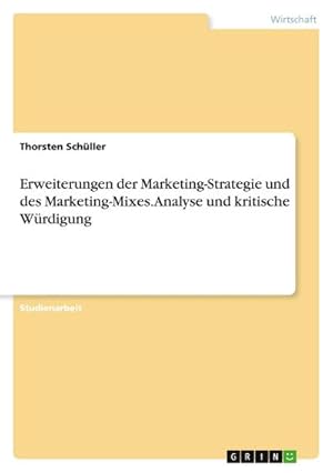 Bild des Verkufers fr Erweiterungen der Marketing-Strategie und des Marketing-Mixes. Analyse und kritische Wrdigung zum Verkauf von AHA-BUCH GmbH