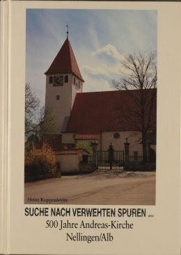 Suche nach verwehten Spuren . : 500 Jahre Andreas-Kirche Nellingen. Alb /. [Hrsg. von der Evangel...