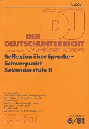 Seller image for Der Deutschunterricht - 33. Jahrgang Heft 6/81 - Reflexion ber Sprache - Schwerpunkt Sekundarstufe II for sale by Versandantiquariat Nussbaum
