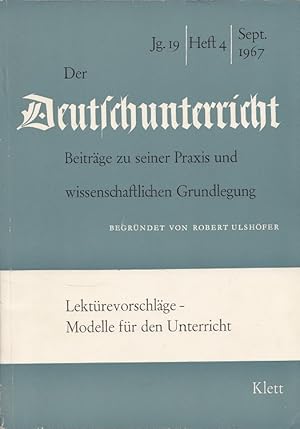 Image du vendeur pour Der Deutschunterricht - 19. Jahrgang Heft 4/67 - Lektrevorschlge - Modelle fr den Unterricht mis en vente par Versandantiquariat Nussbaum