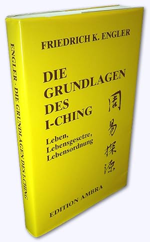 Seller image for Die Grundlagen des I-Ching. Leben, Lebensordnung, Lebensgesetze. 1. Aufl., for sale by Versandantiquariat Hans-Jrgen Lange