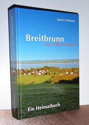Breitbrunn am Ammersee. Ein Lesebuch, ein Bilderbuch, ein Heimatbuch.