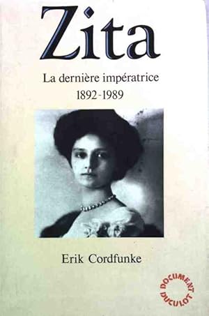 Seller image for Zita. La derni?re imp?ratrice (1892-1989) - Erik Cordfunke for sale by Book Hmisphres