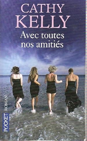 Image du vendeur pour Avec toutes nos amiti?s - Cathy Kelly mis en vente par Book Hmisphres