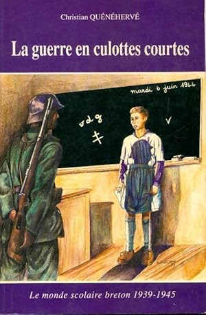 La guerre en culottes courtes : 1939-1945 - Christian Qu n herv 