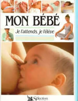 Image du vendeur pour Mon b?b?. Je l'attends, je l'?l?ve - Elizabeth Fenwick mis en vente par Book Hmisphres