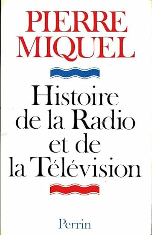 Histoire de la radio et de la télévision - Pierre Miquel