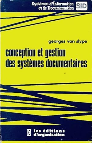 Conception et gestion des syst?mes documentaires - Georges Van Slype