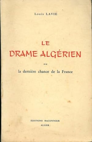 Seller image for Le drame alg?rien ou la derni?re chance de la France - Louis Lavie for sale by Book Hmisphres