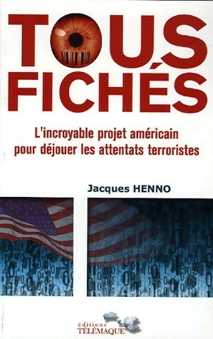 Tous fich s. L'incroyable projet am ricain pour d jouer les attentats terroristes - Jacques Henno