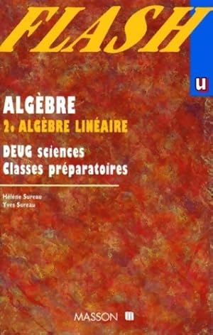 Algèbre. DEUG scientifiques 1re et 2e années Tome II : Algèbre linéaire - Hélène Sureau