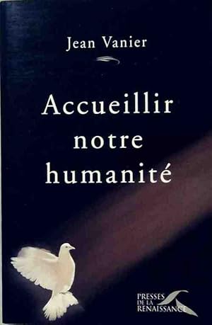 Image du vendeur pour Accueillir notre humanit? - Jean Vanier mis en vente par Book Hmisphres