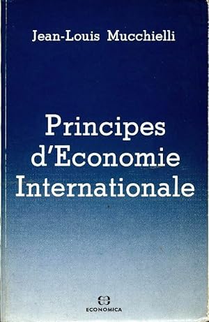 Principes d'?conomie internationale - Jean-Louis Mucchielli