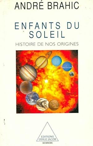 Enfants du soleil. Histoire de nos origines - Andr? Brahic