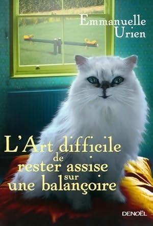 Image du vendeur pour L'art d?licat de rester assis sur une balan?oire - Emmanuelle Urien mis en vente par Book Hmisphres