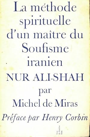 La méthode spirituelle d'un maître du soufisme iranien Nur Ali-Shah - Michel De Miras