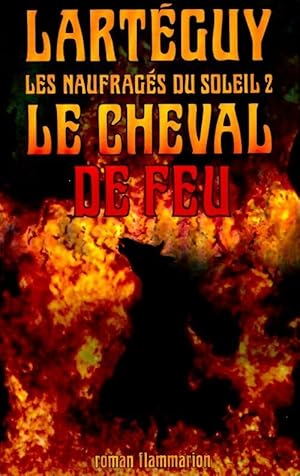 Imagen del vendedor de Les naufrag?s du soleil Tome II : Le cheval de feu - Jean Lart?guy a la venta por Book Hmisphres