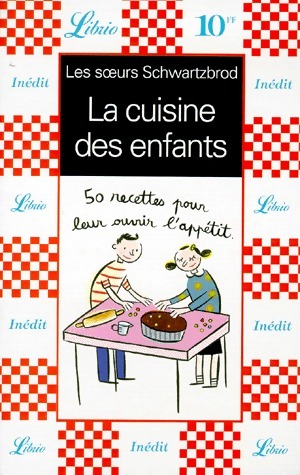 La cuisine des enfants - St?phanie Schwartzbrod