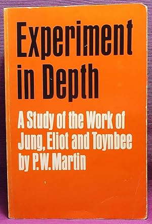 Experiment in Depth: A Study of the Work of Jung, Eliot and Toynbee