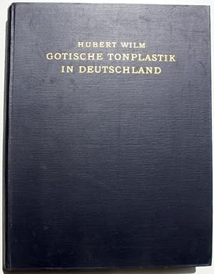 Gotische Tonplastik in Deutschland. Mit 12 Abbildungen im Text und 207 Einzelabbildungen auf 120 ...