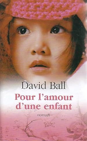 Image du vendeur pour Pour l'amour d'une enfant - David Ball mis en vente par Book Hmisphres