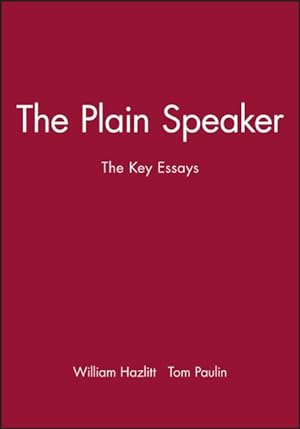 Bild des Verkufers fr William Hazlitt : The Plain Speaker : The Key Essays zum Verkauf von GreatBookPricesUK