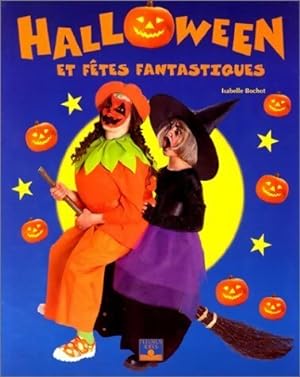 Image du vendeur pour Halloween et f?tes fantastiques - Isabelle Bochet mis en vente par Book Hmisphres