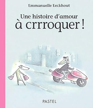 Bild des Verkufers fr Une histoire d'amour ? crrroquer ! - Emmanuelle Eeckhout zum Verkauf von Book Hmisphres