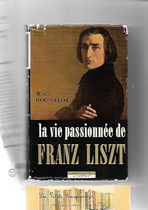 Seller image for La vie passionne de Franz Liszt for sale by La Petite Bouquinerie