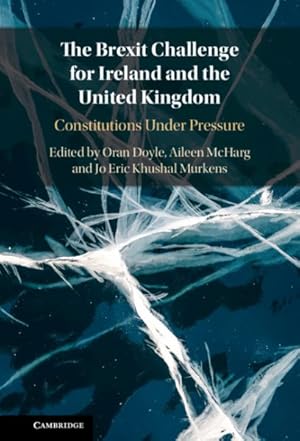 Immagine del venditore per Brexit Challenge for Ireland and the United Kingdom : Constitutions Under Pressure venduto da GreatBookPricesUK