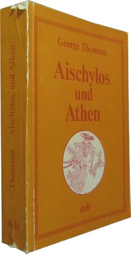 Aischylos und Athen. Eine Untersuchung der gesellschaftlichen Ursprünge des Dramas.