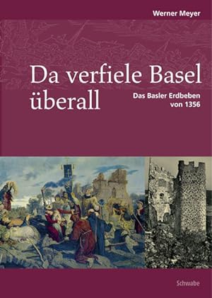 Da verfiele Basel überall : das Basler Erdbeben von 1356. (=GGG Basel: Neujahrsblatt ; 184).