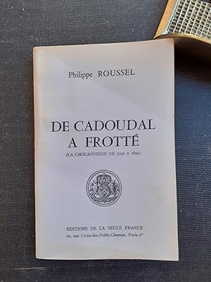 De Cadoudal à Frotté. La Chouannerie de 1792 à 1800