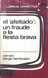Bild des Verkufers fr El Afeitado: un fraude a la fiesta brava zum Verkauf von Almacen de los Libros Olvidados