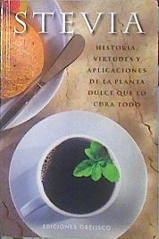 Imagen del vendedor de Stevia : historia, virtudes y aplicaciones de la planta dulce que lo cura todo a la venta por Almacen de los Libros Olvidados