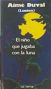 Imagen del vendedor de El Nio Que Jugaba Con La Luna a la venta por Almacen de los Libros Olvidados