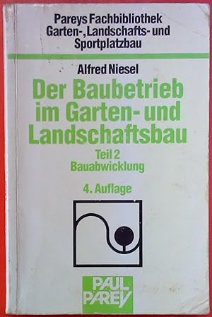 Bild des Verkufers fr Der Baubetrieb im Garten- und Landschaftsbau TEIL 2. Bauabwicklung. 4. Auflage. zum Verkauf von biblion2