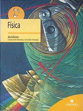 Seller image for Fsica, 2 Bachillerato: ciencias de la naturaleza, tecnologa for sale by Almacen de los Libros Olvidados