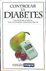 Seller image for Controlar la diabetes: las mejores dietas y los consejos ms prcticos for sale by Almacen de los Libros Olvidados