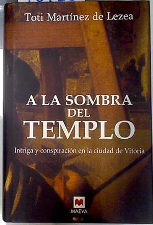 Imagen del vendedor de A la sombra del templo: intriga y conspiracin en la ciudad de Vitoria a la venta por Almacen de los Libros Olvidados