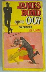 Seller image for James Bond Agente 007 Goldfinger for sale by Almacen de los Libros Olvidados