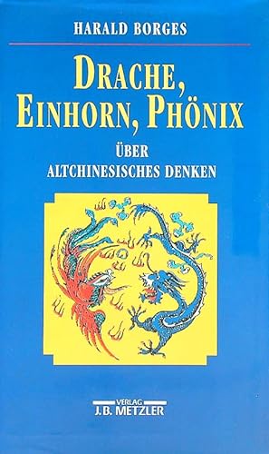 Drache, Einhorn, Phönix: Uber altchinesisches Denken