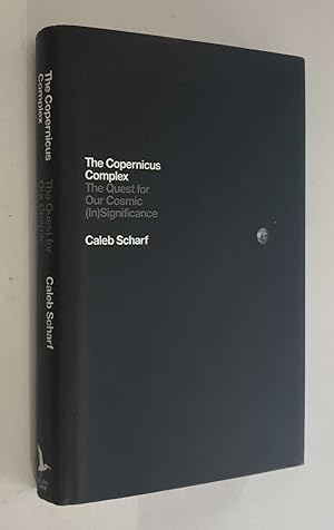 Imagen del vendedor de The Copernicus Complex: Quest for Our Cosmic (In)Significance a la venta por Maynard & Bradley