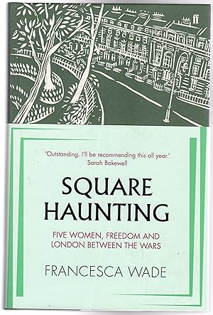 Square Haunting : Five Women, Freedom and London Between the Wars