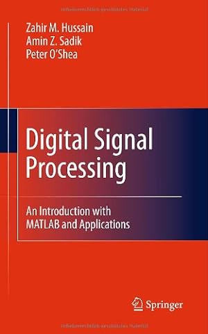 Seller image for Digital Signal Processing: An Introduction with MATLAB and Applications by Hussain, Zahir M., Sadik, Amin Z., OShea, Peter [Hardcover ] for sale by booksXpress