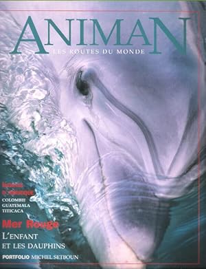 Seller image for Animan Les Routes Du Monde N 67 Septembre Octobre 1997 : Indiens d'Amrique , Colombie , Guatemala , Titicaca - Mer Rouge , L'enfant et Les Dauphins - Sculpteurs et Fondeurs - Portfolio De Michel Setboun dont Le Portrait Est sign Doisneau for sale by Au vert paradis du livre